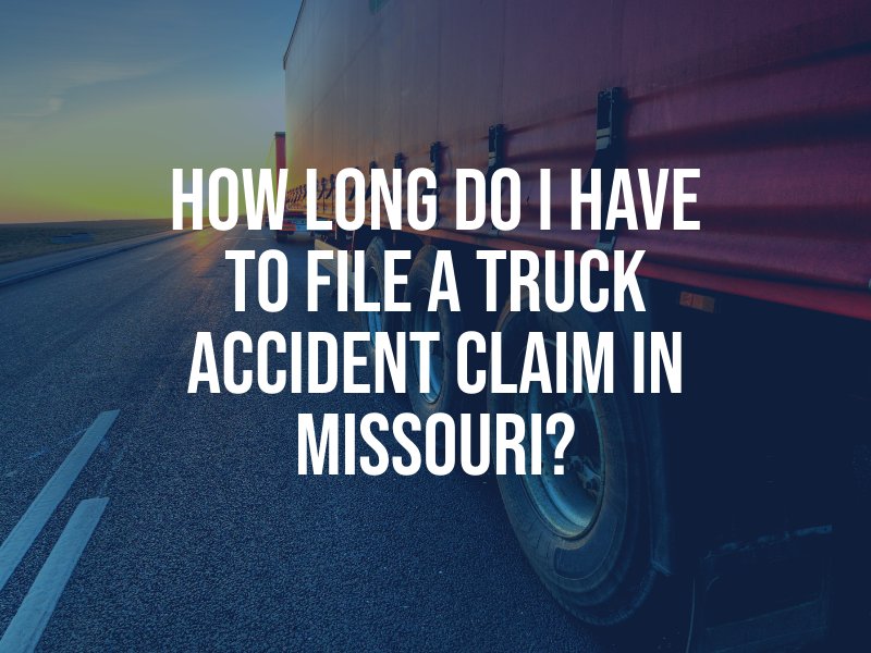 How Long Do I Have to File a Truck Accident Claim in Missouri?
