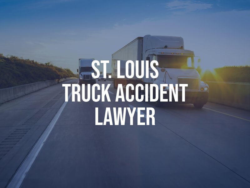 St. Louis Truck Accident Lawyer