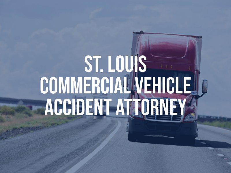 St. Louis 
Commercial Vehicle Accident Attorney
