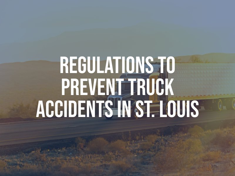 Regulations to Prevent Truck Accidents in St. Louis