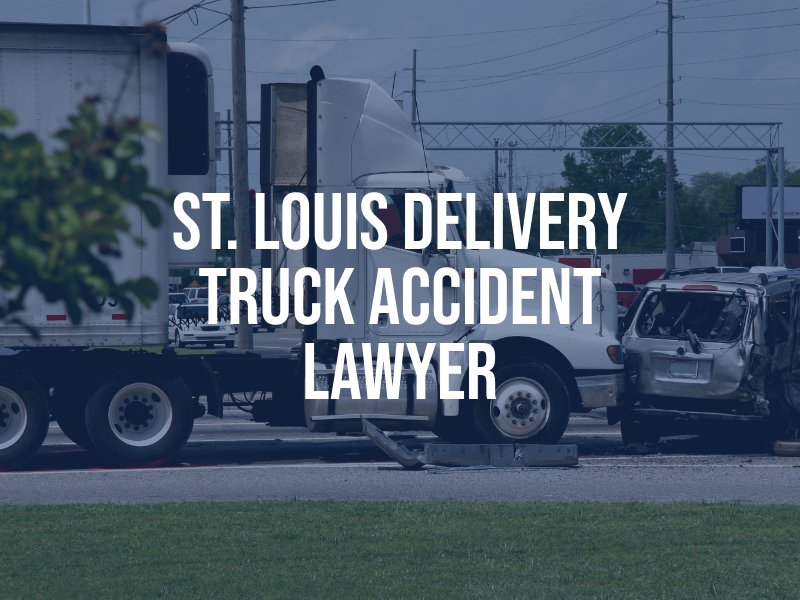 St. Louis Delivery Truck Accident Lawyer